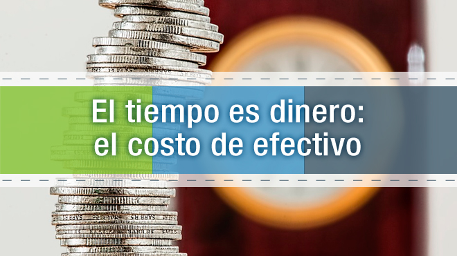 El tiempo es dinero: el costo de efectivo