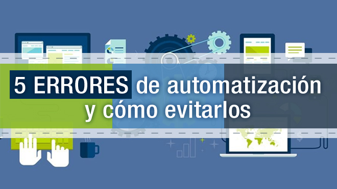 5 errores de la automatización y cómo evitarlos