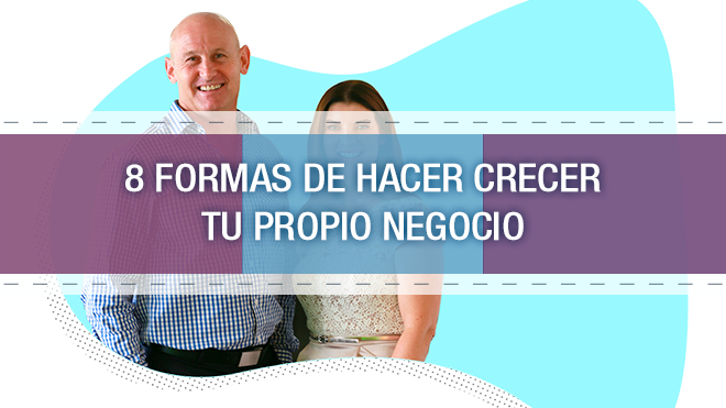 8 formas de hacer crecer tu negocio